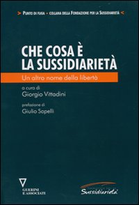 Libro Che cos'è la sussidiarietà. Un altro nome della libertà di  - ean 9788883359187 - Guerini e Associati