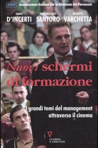 Libro Nuovi schermi di formazione. I grandi temi del management attraverso il cinema di Dario D'Incerti; Massimiliano Santoro; Giuseppe Varchetta - ean 9788883359279 - Guerini e Associati