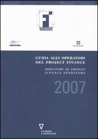 Libro Guida agli operatori del project finance 2007-Directory of project finance operators 2007 di  - ean 9788883359521 - Guerini e Associati