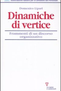 Libro Dinamiche di vertice. Frammenti di un discorso organizzativo di Domenico Lipari - ean 9788883359675 - Guerini e Associati