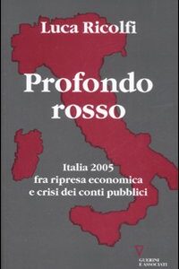 Libro Profondo rosso. Italia 2005 fra ripresa economica e crisi dei conti pubblici. Secondo Rapporto sul cambiamento sociale di Luca Ricolfi - ean 9788883359699 - Guerini e Associati