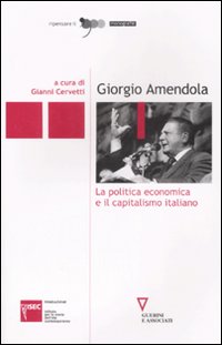 Libro Giorgio Amendola. La politica economica e il capitalismo italiano di  - ean 9788883359798 - Guerini e Associati