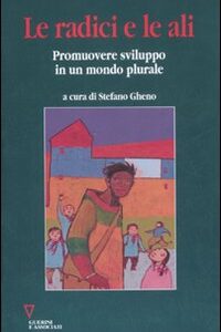 Libro radici e le ali. Promuovere sviluppo in un mondo plurale di  - ean 9788883359859 - Guerini e Associati