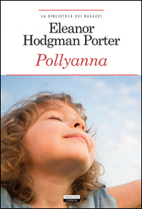 Libro Pollyanna di Eleanor Porter - ean 9788883371561 - Crescere