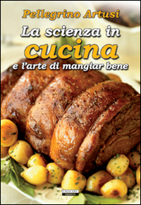 Libro scienza in cucina e l'arte di mangiare bene di Pellegrino Artusi - ean 9788883371837 - Crescere