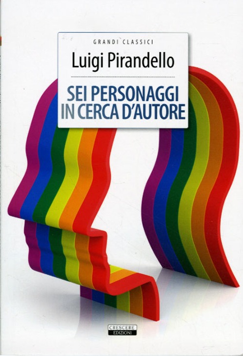 Libro Sei personaggi in cerca d'autore di Luigi Pirandello - ean 9788883372148 - Crescere