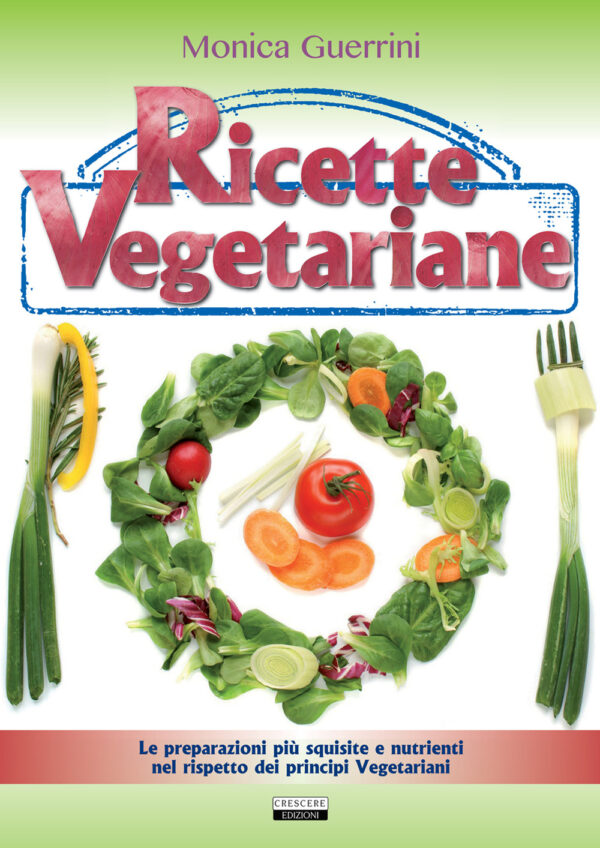 Libro Ricette vegetariane di Monica Guerrini - ean 9788883373206 - Crescere