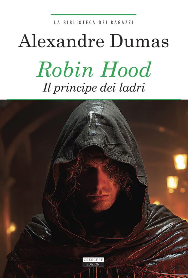 Libro Robin Hood. Il principe dei ladri di Alexandre Dumas - ean 9788883373268 - Crescere