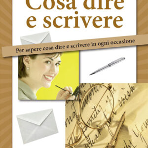 Libro Cosa dire e scrivere. Per sapere cosa dire e scrivere in ogni occasione di  - ean 9788883373299 - Crescere