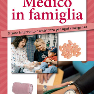 Libro Medico in famiglia. Primo intervento e assistenza per ogni emergenza di  - ean 9788883373329 - Crescere