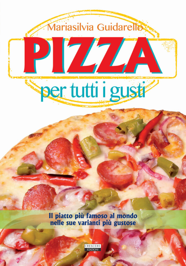 Libro Pizza per tutti i gusti di Mariasilvia Guidariello - ean 9788883373510 - Crescere