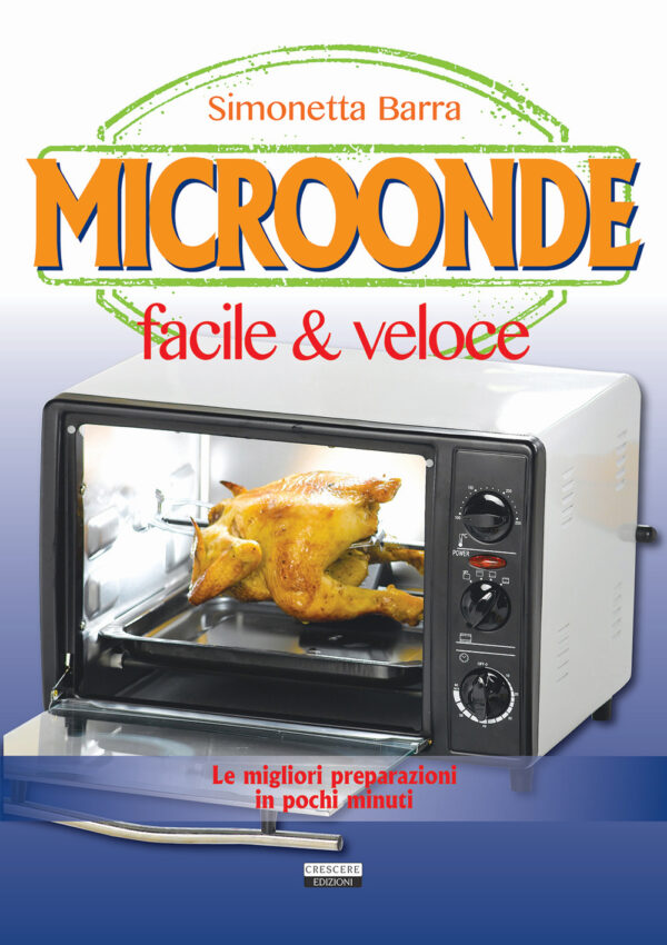 Libro Microonde facile & veloce di Simonetta Barra - ean 9788883373541 - Crescere