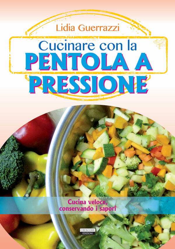 Libro Cucinare con la pentola a pressione di  - ean 9788883373589 - Crescere