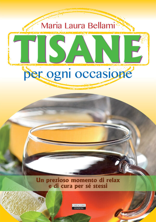 Libro Tisane per ogni occasione di M. Luisa Bellami - ean 9788883373596 - Crescere