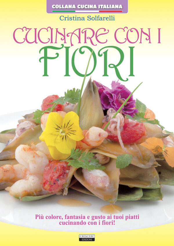 Libro Cucinare con i fiori di Cristina Solfarelli - ean 9788883373770 - Crescere