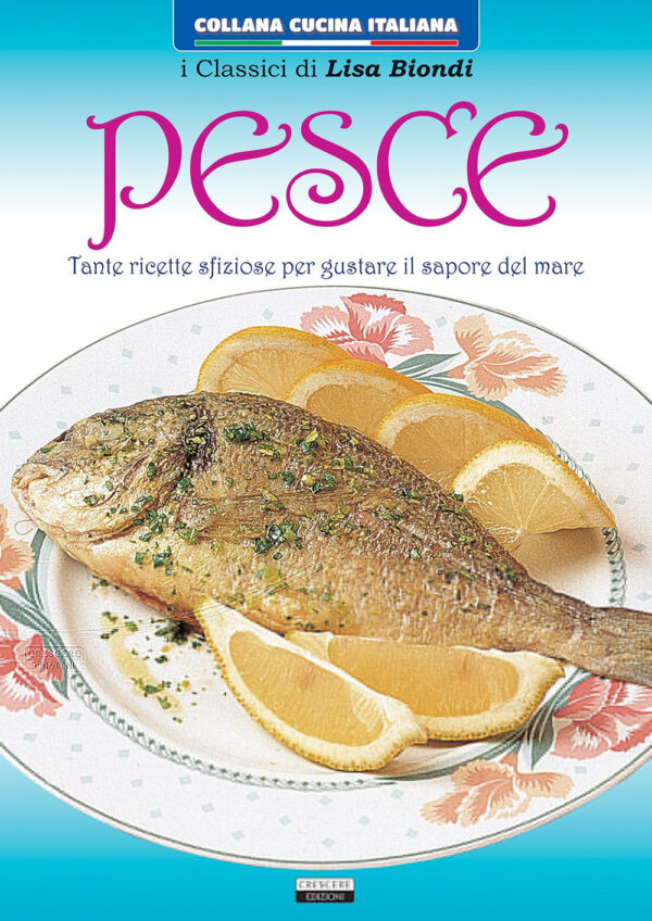 Libro Pesce. Tante ricette sfiziose per gustare il sapore del mare di Lisa Biondi - ean 9788883373800 - Crescere