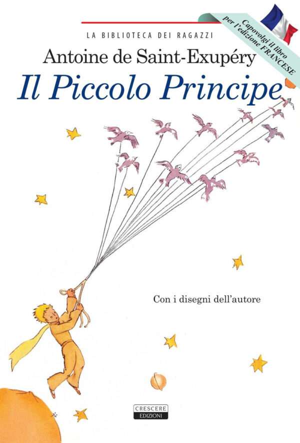 Libro Piccolo Principe. Ediz. italiana e francese integrali e illustrate di Antoine de Saint-Exupéry - ean 9788883373848 - Crescere