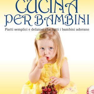 Libro Cucina per bambini. Piatti semplici e deliziosi che tutti i bambini adorano di Sonia Bertani Guelfi - ean 9788883373978 - Crescere