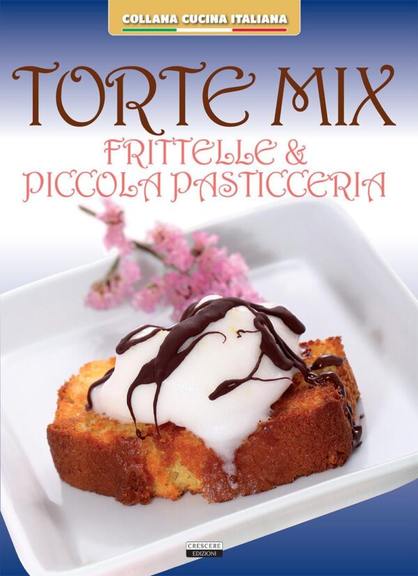 Libro Torte mix. Frittelle e piccola pasticceria di  - ean 9788883374005 - Crescere