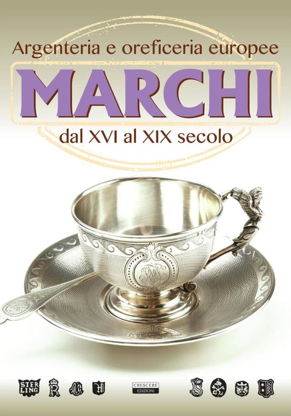 Libro Marchi. Argenteria e oreficeria europee dal XVI al XIX secolo di  - ean 9788883374395 - Crescere