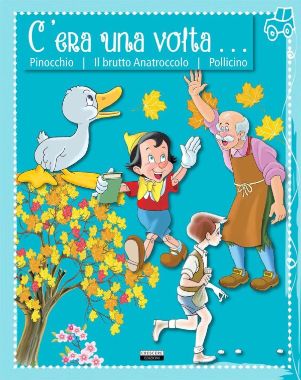 Libro C'era una volta... Pinocchio. Il brutto anatroccolo. Pollicino di  - ean 9788883374470 - Crescere