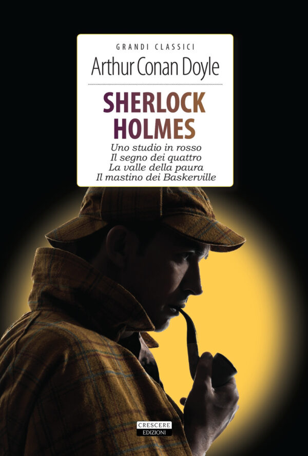 Libro Sherlock Holmes. Uno studio in rosso- Il segno dei quattro-La valle della paura-Il mastino dei Baskerville di Arthur Conan Doyle - ean 9788883374555 - Crescere
