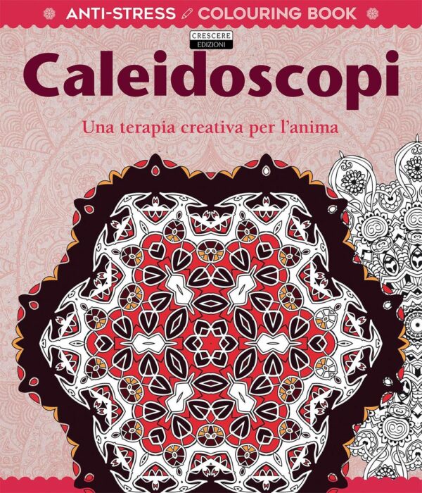 Libro Caleidoscopi. Una terapia creativa per l'anima. Antistress di  - ean 9788883374586 - Crescere