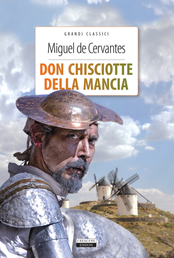Libro Don Chisciotte della Mancia. Ediz. integrale di Miguel de Cervantes - ean 9788883374920 - Crescere