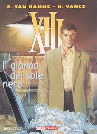 Libro giorno del sole nero. XIII di Jean Van Hamme; William Vance - ean 9788883432163 - Panini Comics