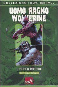 Libro Duri a morire. Uomo Ragno & Wolverine di Brett Matthews; Vatche Mavlian - ean 9788883432682 - Panini Comics
