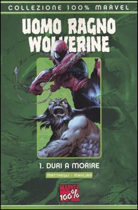 Libro Duri a morire. Uomo Ragno & Wolverine di Brett Matthews; Vatche Mavlian - ean 9788883432682 - Panini Comics