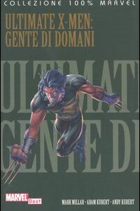 Libro Gente di domani. Ultimate X-Men di Mark Millar; Adam Kubert; Andy Kubert - ean 9788883433191 - Panini Comics