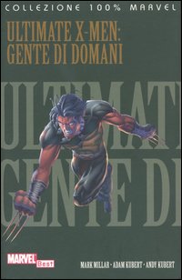 Libro Gente di domani. Ultimate X-Men di Mark Millar; Adam Kubert; Andy Kubert - ean 9788883433191 - Panini Comics