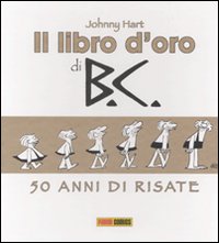 Libro libro d'oro di B.C. 50 anni di risate di Johnny Hart - ean 9788883438462 - Panini Comics