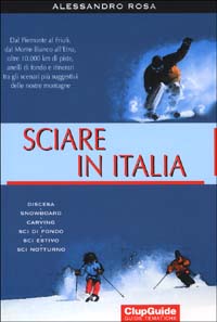 Libro Sciare in Italia. Dal Piemonte al Friuli