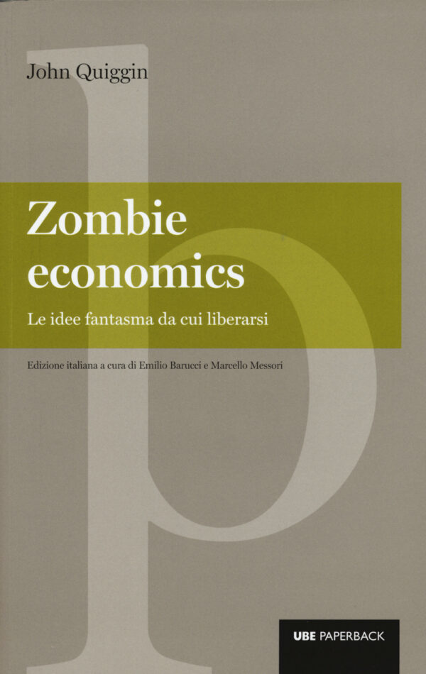 Libro Zombie economics. Le idee fantasma da cui liberarsi di John Quiggin - ean 9788883500466 - Università Bocconi Editore