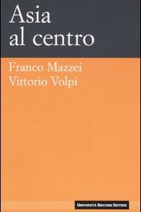 Libro Asia al centro di Franco Mazzei; Vittorio Volpi - ean 9788883500909 - Università Bocconi Editore