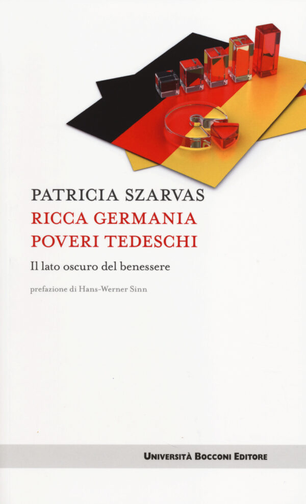 Libro Ricca Germania poveri tedeschi. Il lato oscuro del benessere di Patricia Szarvas - ean 9788883502101 - Università Bocconi Editore