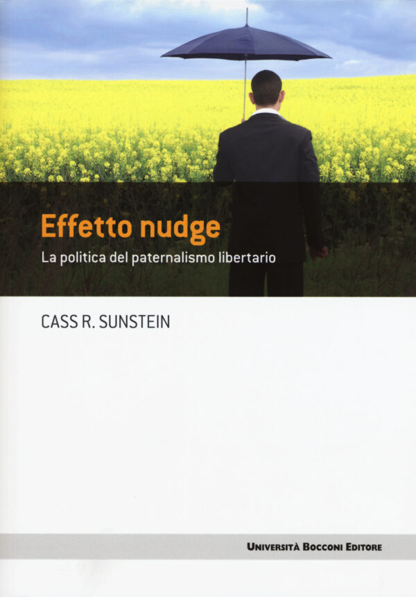 Libro Effetto nudge. La politica del paternalismo libertario di Cass R. Sunstein - ean 9788883502224 - Università Bocconi Editore