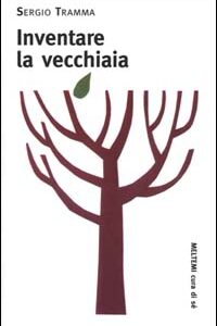 Libro Inventare la vecchiaia di Sergio Tramma - ean 9788883530470 - Meltemi