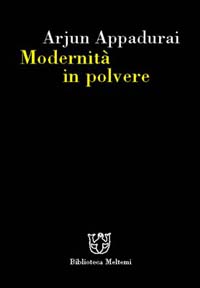 Libro Modernità in polvere di Arjun Appadurai - ean 9788883530609 - Meltemi