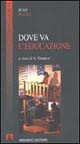 Libro Dove va l'educazione di Jean Piaget - ean 9788883580581 - Armando Editore
