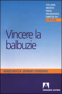 Libro Vincere la balbuzie di Renzo Rocca; Giorgio Stendoro - ean 9788883582677 - Armando Editore