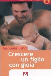Libro Crescere un figlio con gioia di Manuela Bisio - ean 9788883588440 - Armando Editore