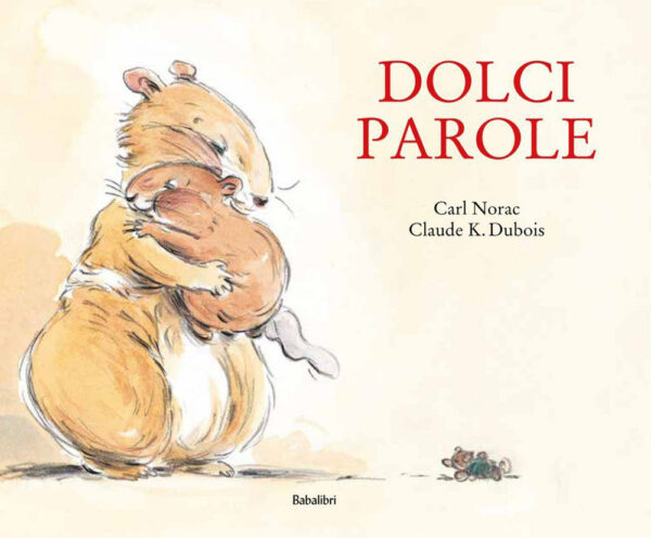 Libro Dolci parole di Carl Norac; Claude K. Dubois - ean 9788883620096 - Babalibri