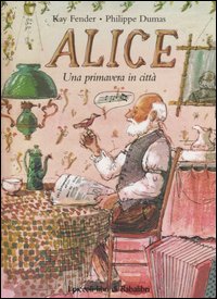 Libro Alice. Una primavera in città di Kay Fender; Philippe Dumas - ean 9788883620584 - Babalibri