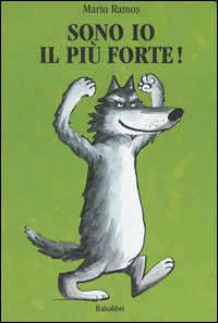 Libro Sono io il più forte! di Mario Ramos - ean 9788883620591 - Babalibri