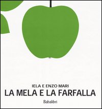 Libro mela e la farfalla di Iela Mari; Enzo Mari - ean 9788883620935 - Babalibri