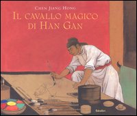 Libro cavallo magico di Han Gan di Jiang Hong Chen - ean 9788883621000 - Babalibri