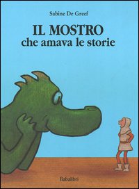 Libro mostro che amava le storie di Sabine De Greef - ean 9788883621062 - Babalibri